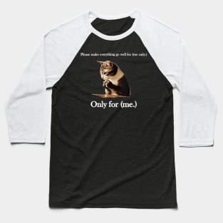 Womens Please Make Everything Go Well For (me only.) Cat Saying Baseball T-Shirt